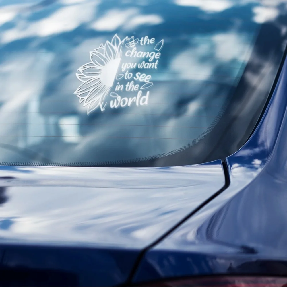 Car Window Decal L6” by H6” Be The Change You Want To See In The World Sticker